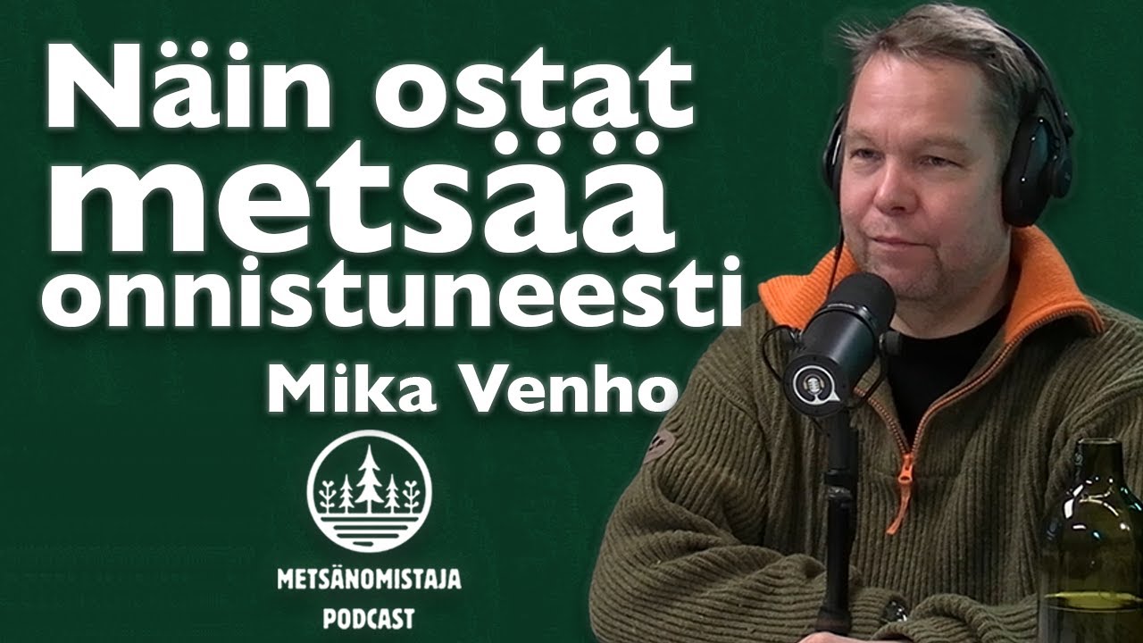 Mika Venhon vinkit metsän ostamiseen