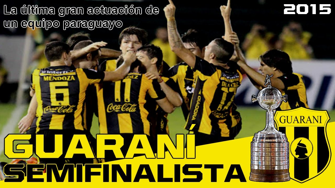 Guaraní SEMIFINALISTA Copa Libertadores 2015 | La última gran actuación de un equipo paraguayo