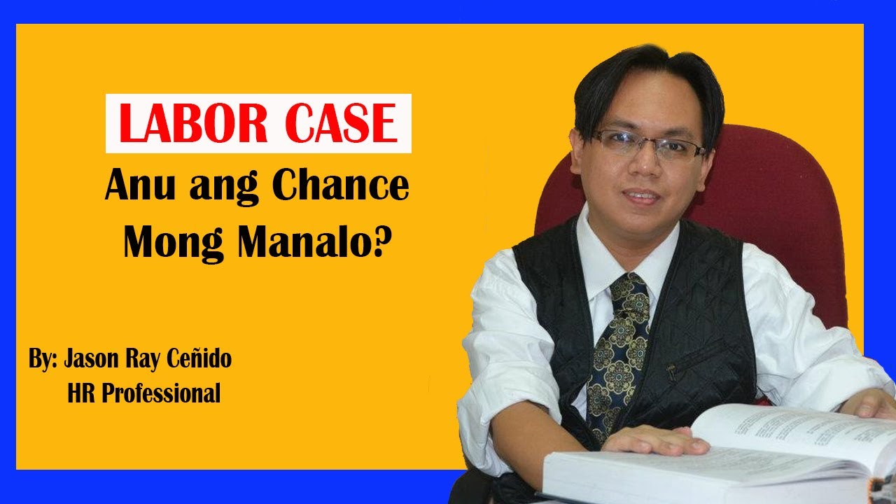 LABOR CASE: Anu ang Chance mong Manalo Kapag Ikaw ay Nag-file ng Reklamo Laban sa Iyong Employer