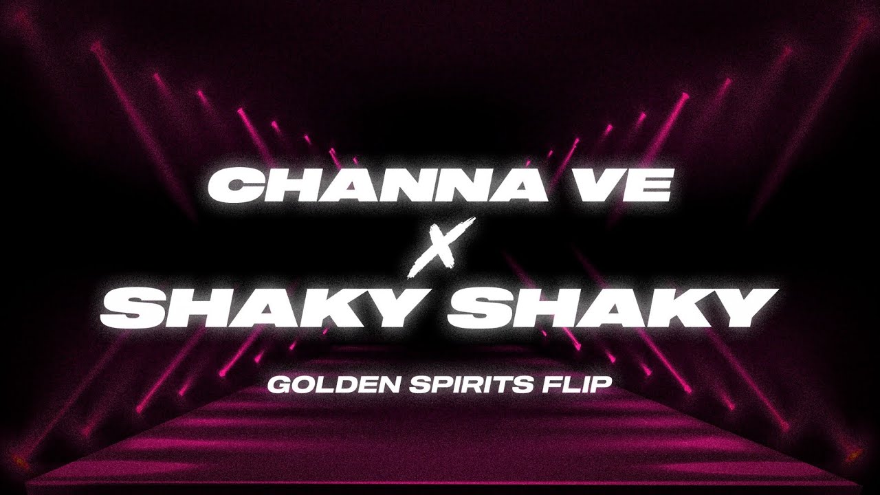 Channa Ve X Shaky Shaky | Sanju Rathod - Golden Spirits Flip