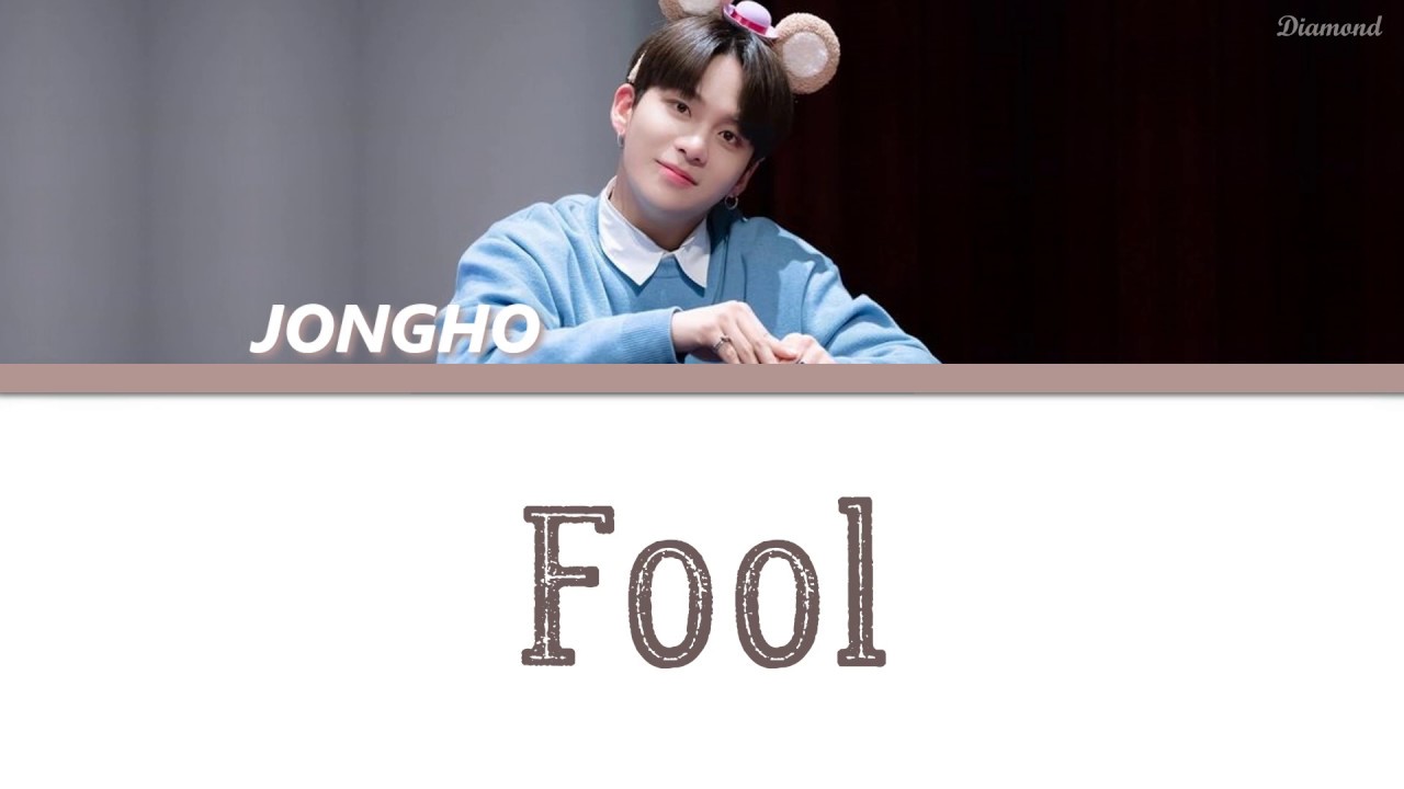 JONGHO (ATEEZ) - Fool (Color Coded Han/Rom/Eng Lyrics)