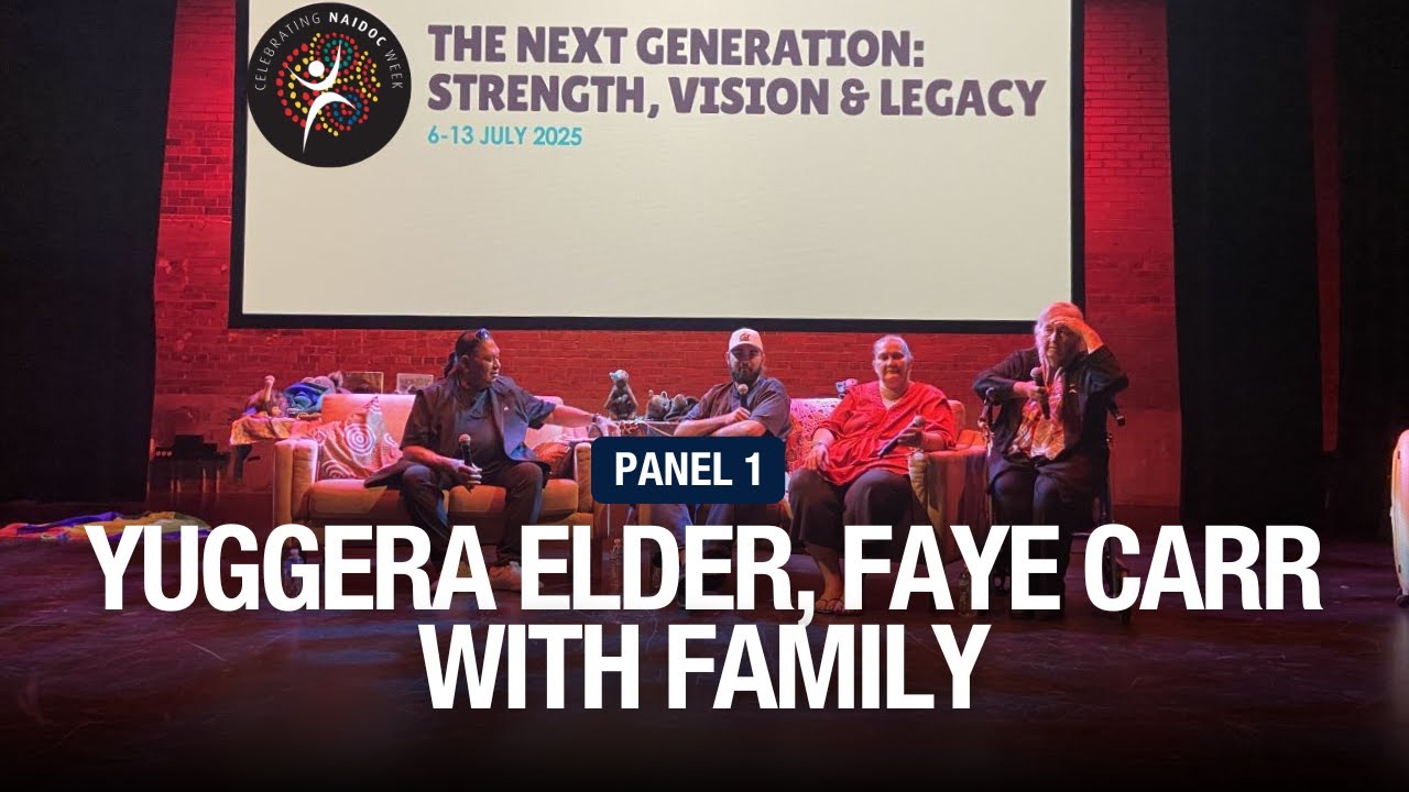 NAIDOC Week 2025: Interview with Yuggera Family &ndash; Panel 1