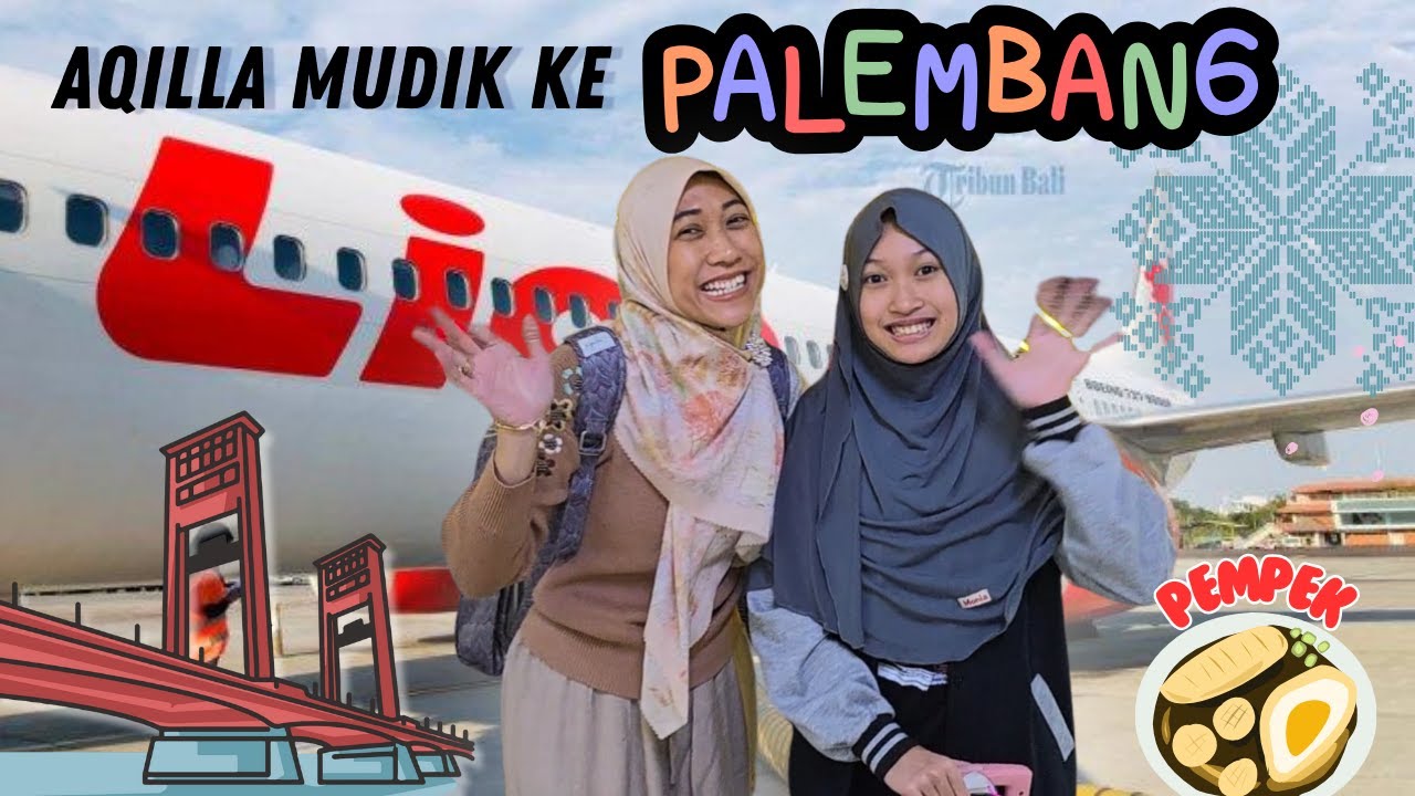 Mudik Lebaran - Perjalanan Keluarga AQILLA Ke Palembang - A Day In My Life ♥ Aqilla's Diary