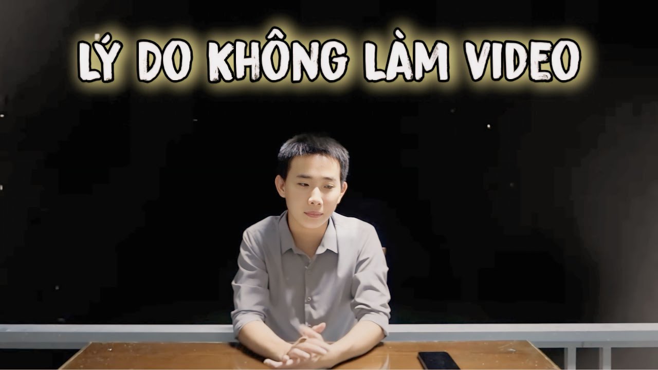 A Few Confessions and The Reason Mr. Hai Hasn't Released a Video for a Month