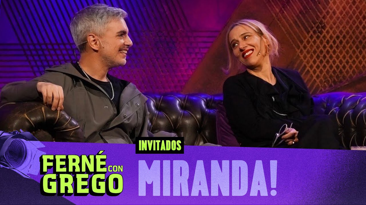 MIRANDA! EN FERNÉ CON GREGO #FerneConGrego