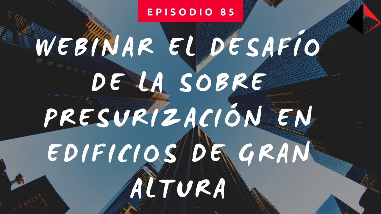 El desafío de la sobre presurización en Edificios de Gran Altura