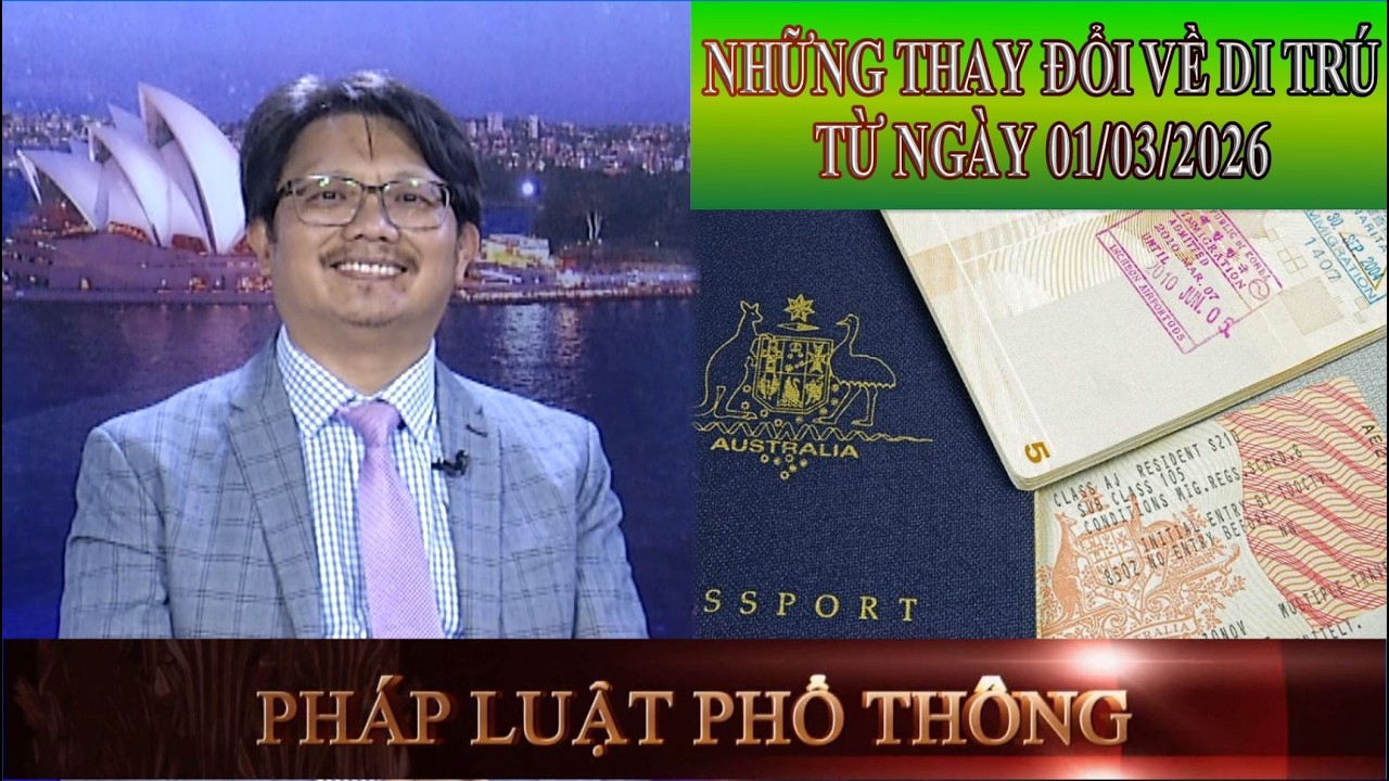 PHÁP LUẬT PHỔ THÔNG - 08-03-2026 - NHỮNG THAY ĐỔI VỀ DI TRÚ TỪ NGÀY 01/03/2026_LS DAVID NGUYỄN