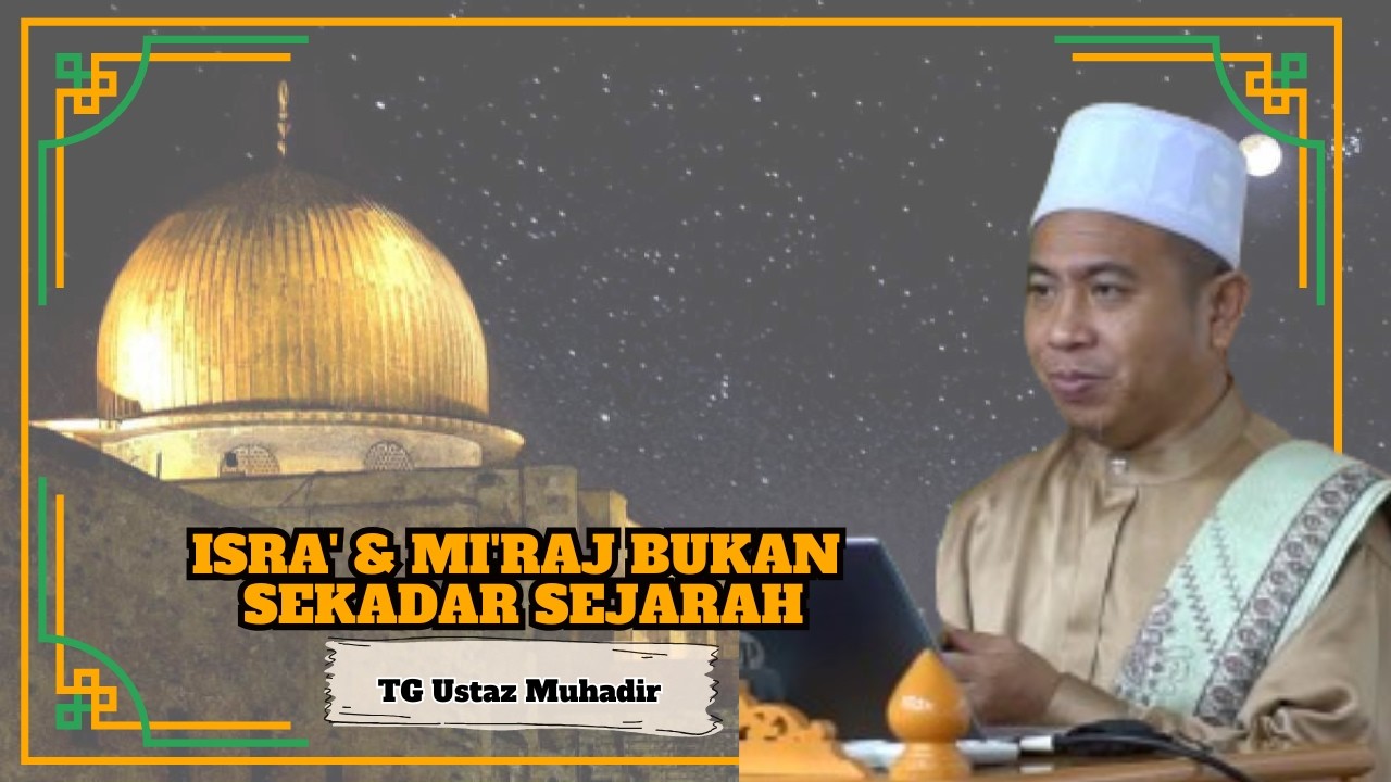 Ustaz Muhadir Hj. Joll ᴴᴰl Isra' & Mi'raj Bukan Sekadar Sejarah