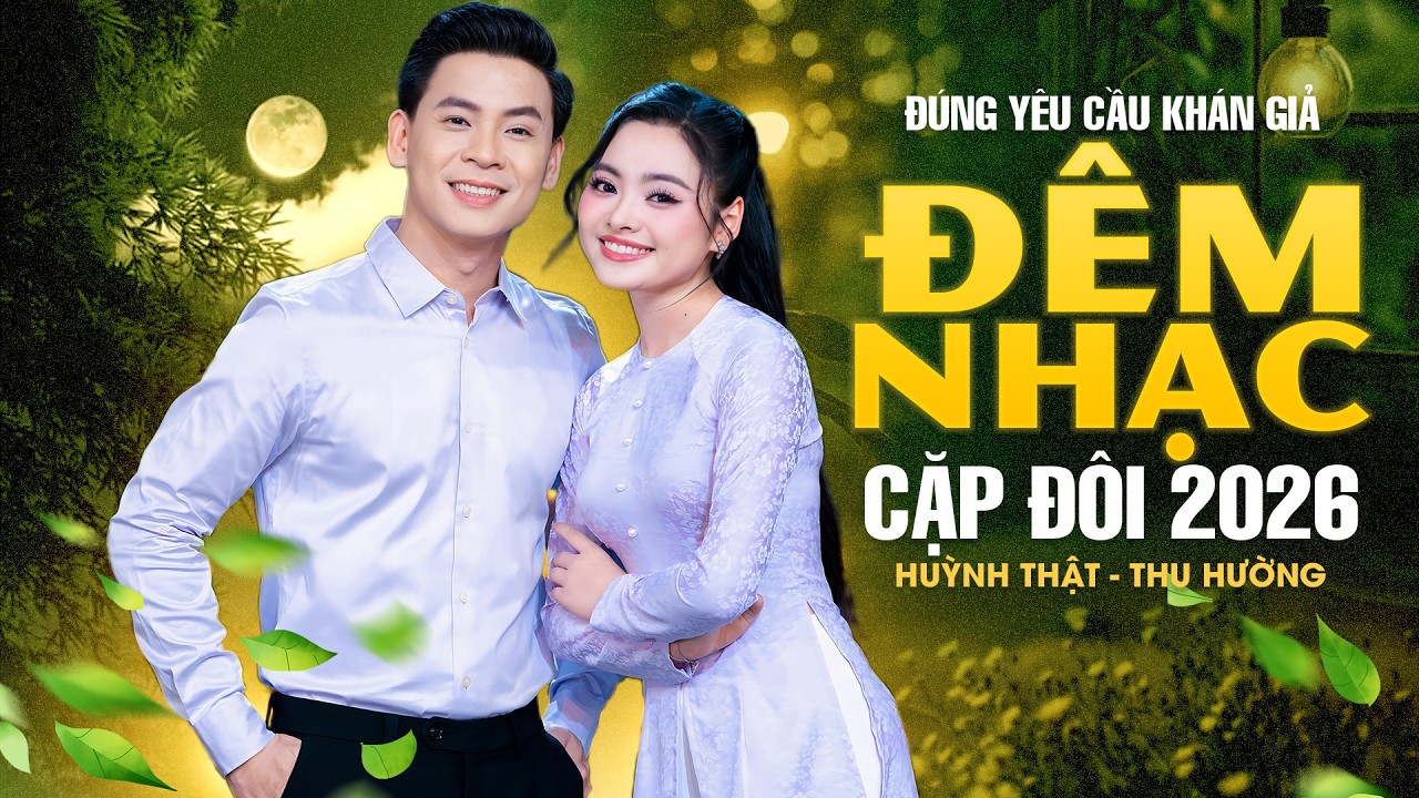 ĐÚNG THEO YÊU CẦU Khán Giả 🔥 HUỲNH THẬT, THU HƯỜNG Đêm Nhạc Cặp Đôi 2026 TOÀN LÀ BÀI HAY