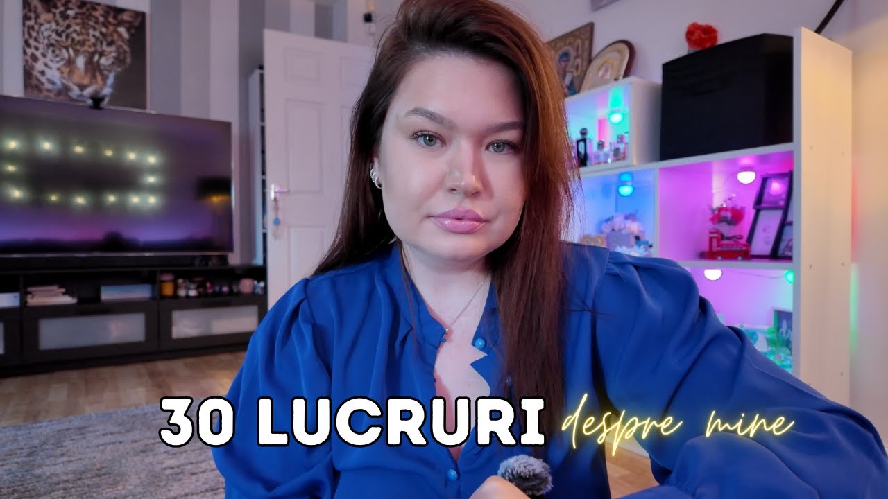 30 lucruri despre mine ❤️