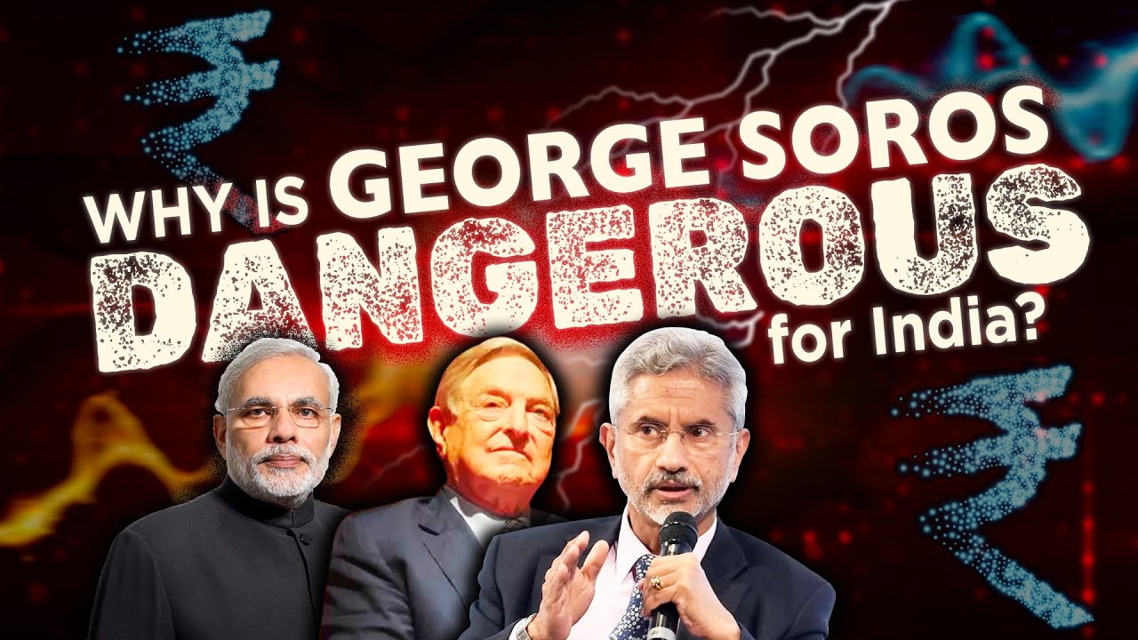 Who is George Soros and why is he dangerous for India