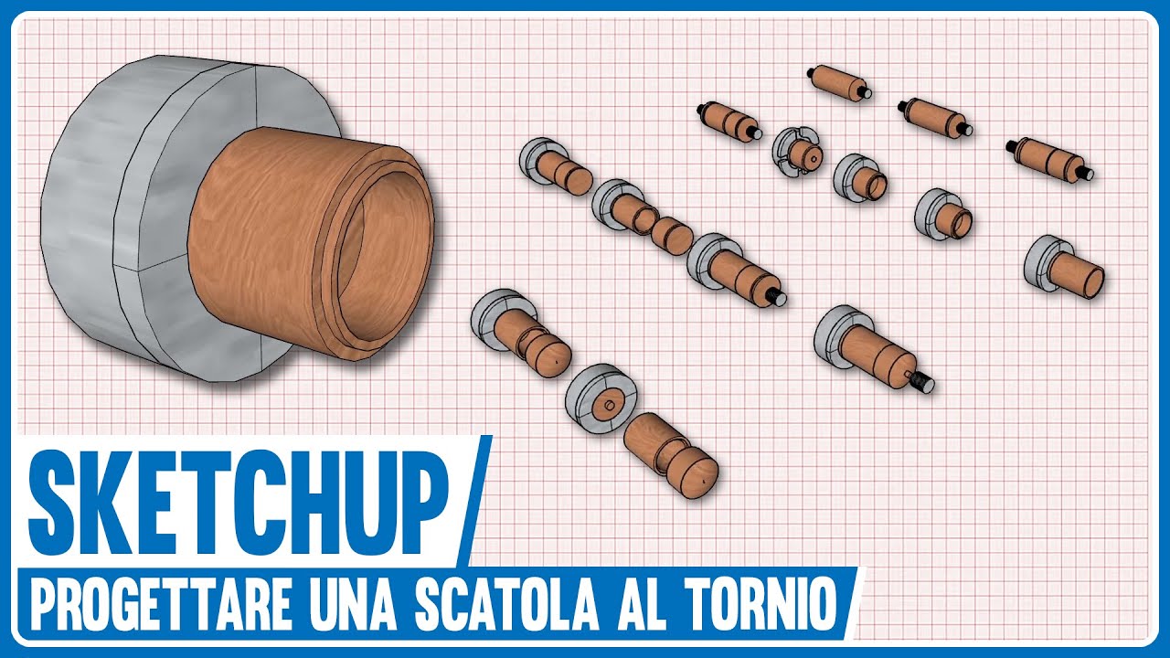 Sketchup: progettare una scatola al tornio