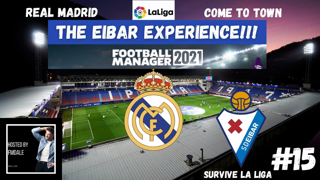GOALS, GOALS AND MORE GOALS | THE EIBAR EXPERIENCE | 15 | FOOTBALL MANAGER | REAL MADRID IN TOWN!!!