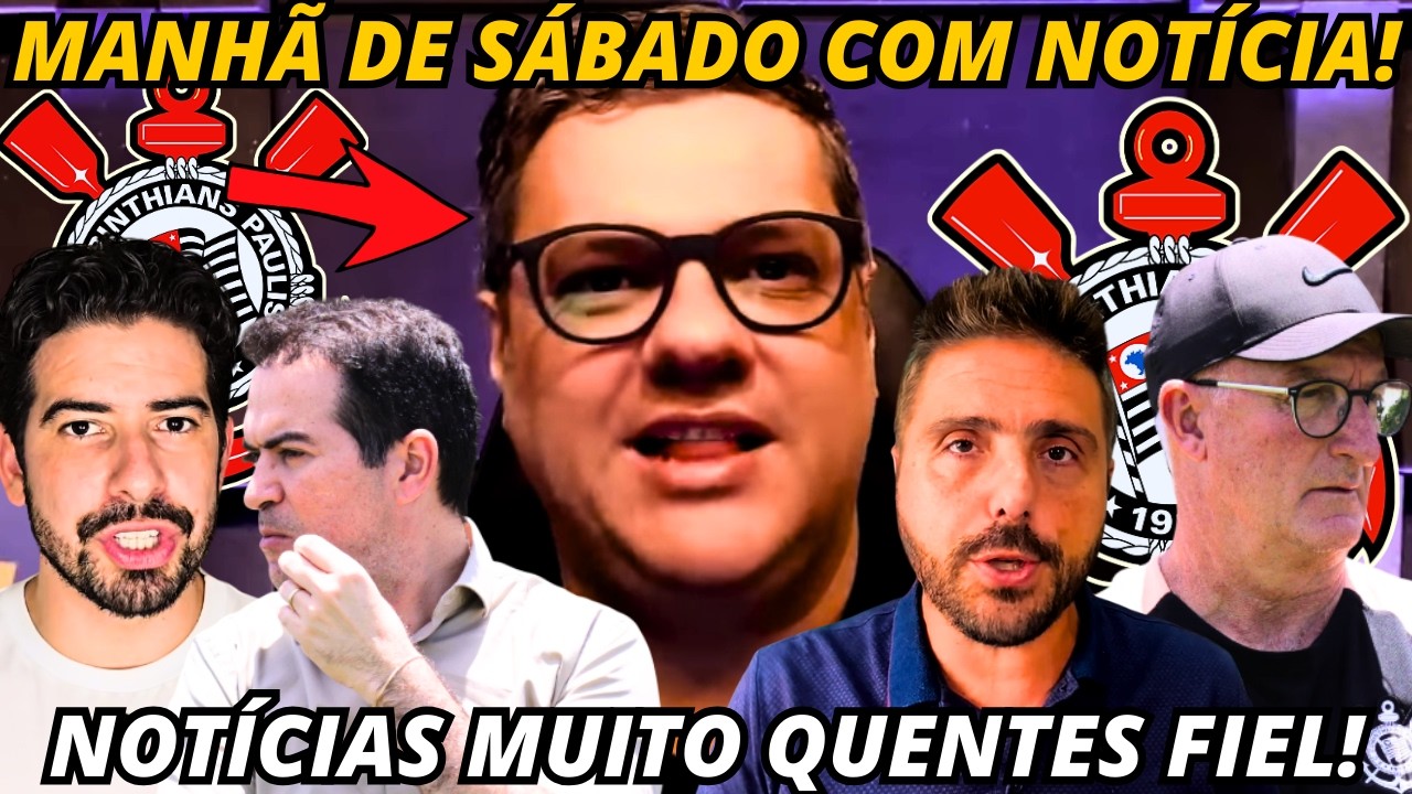 🚨CHEGOU NOTÍCIA FRESCA FIEL! MUITO IMPORTANTE DIRETO DA FONTE! SAMIR E NOTÍCIAS DO CORINTHIANS