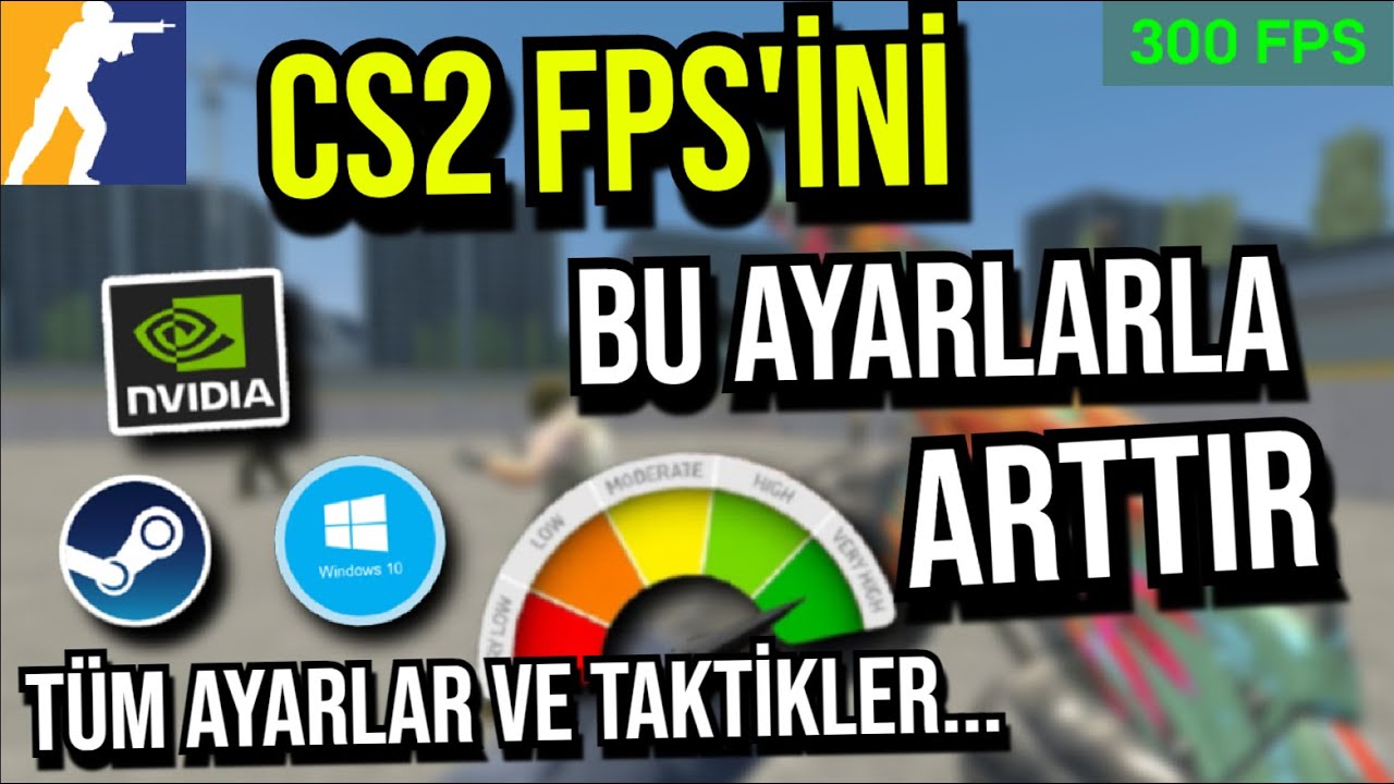 CS2 FPS ARTTIRMA AYARLARI (Windows Hızlandırma ,Nvidia Ayarları, Steam Ayarları...)