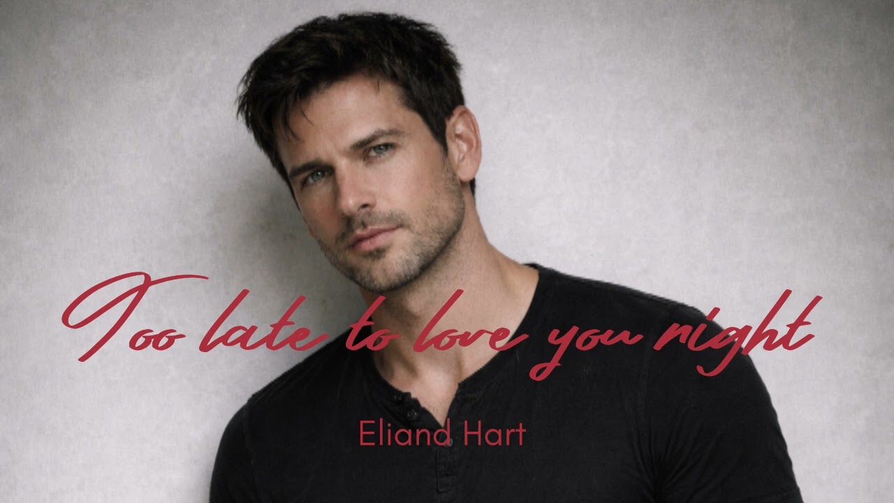Eliand Hart - Too late to love you right (Official audio)