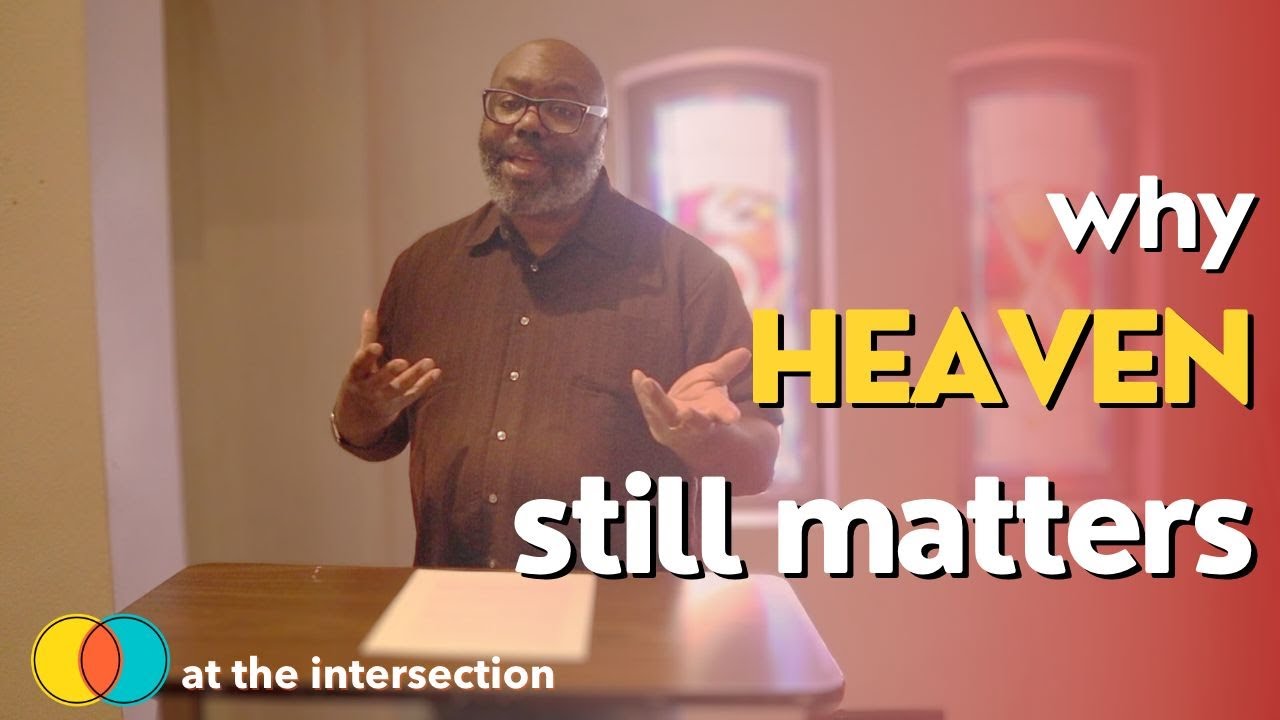 Why Heaven STILL Matters.