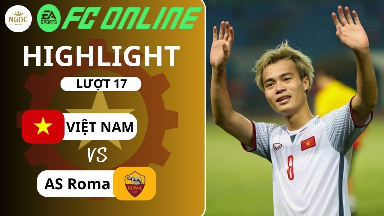 VIỆT NAM vs AS ROMA | Trận Cầu Tâm Điểm - Pha Bóng Kịch Tính & Chiến Thuật Đỉnh Cao