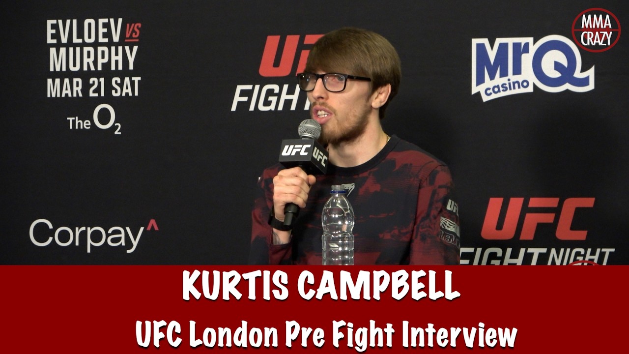 Kurtis Campbell predicts an early night &ldquo;I&rsquo;m gonna show levels&rdquo; at UFC London