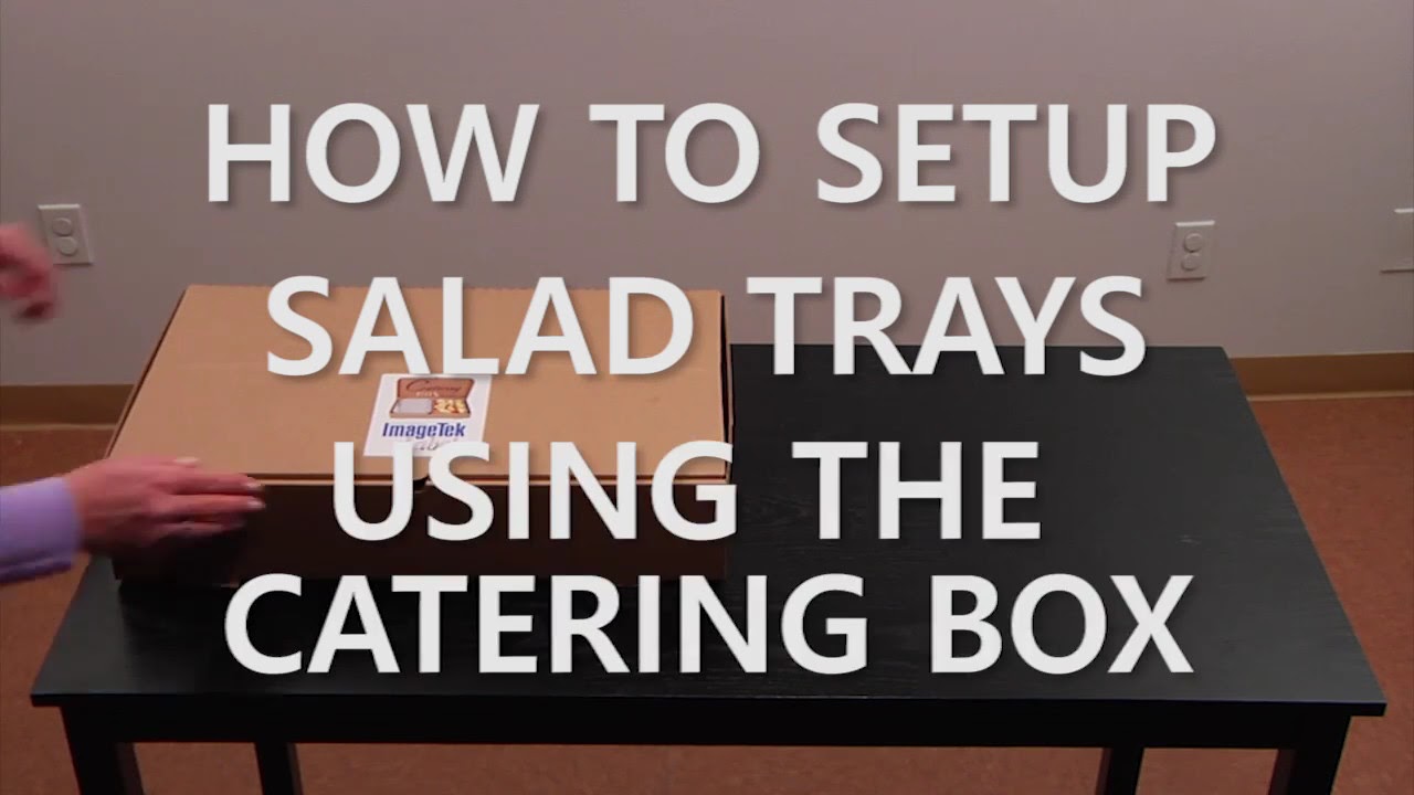 The Catering Box: How to Unpack Salad Trays Using the Catering Box