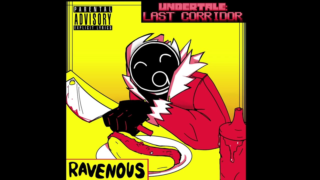 [UNDERTALE: LAST CORRIDOR] - RAVENOUS