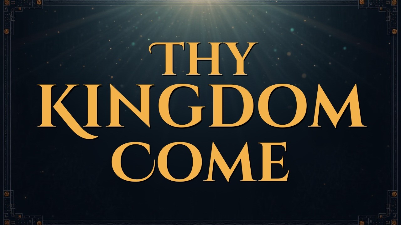 THY KINGDOM COME