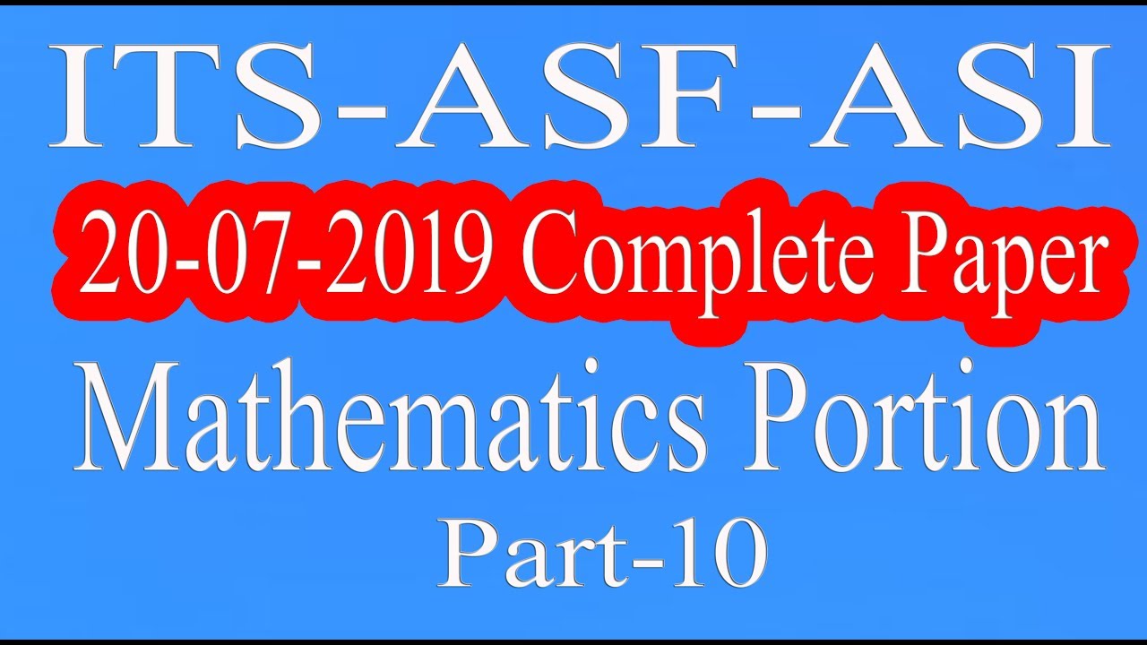 ASF : ASI Complete Paper | ITS ASF |  20 July 2019 | ITS Answer key | Mathe portion | part - 10