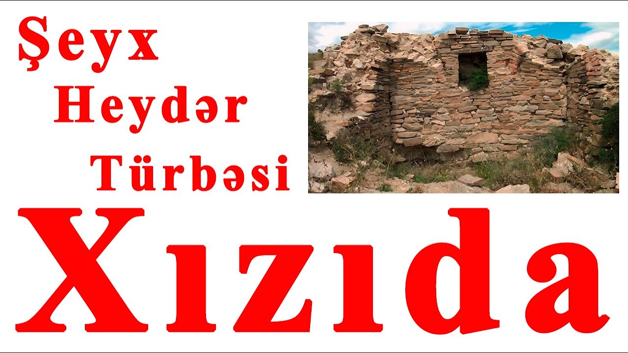 XIZIDA ŞEYX HEYDƏR TÜRBƏSİ
