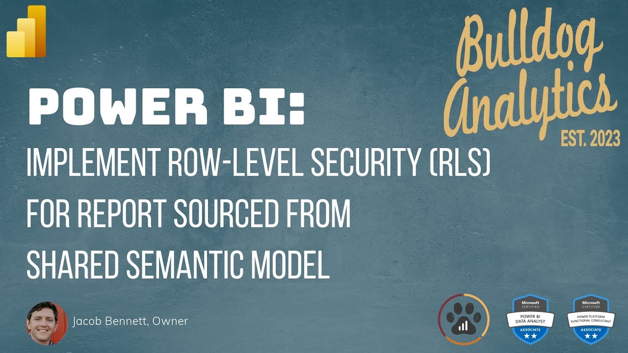 Power BI: Implement Row-Level Security (RLS) for Report Built Off a Shared Semantic Model