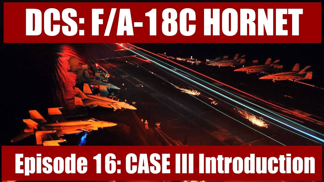 DCS: F/A-18C Hornet – Эпизод 16: CASE III Введение