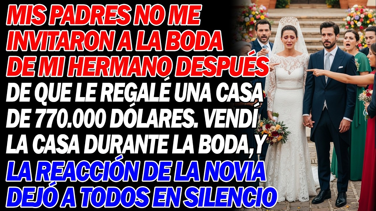 🏠 Regalé 770.000 USD a mi hermano, pero mis padres me prohibieron ir a su boda y luego… 😳