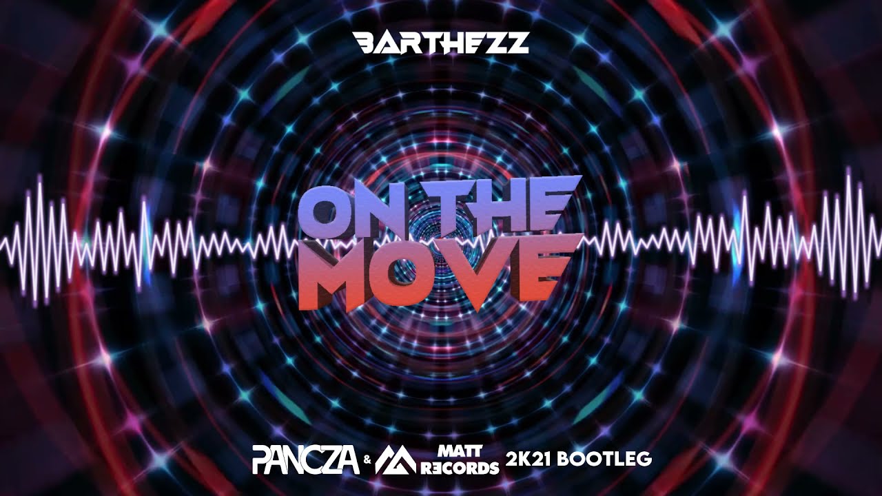 Barthezz - On The Move (Pancza & Mattrecords 2k21 Bootleg)