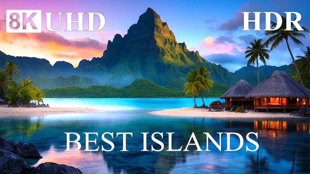 BEST TROPICAL ISLANDS 8K HDR &ndash; 8K TRAVEL GUIDE