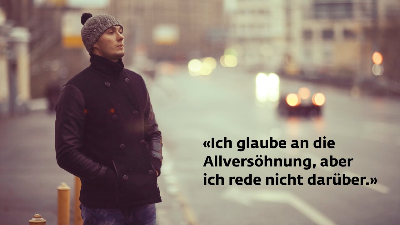 «Ich glaube an die Allversöhnung, aber ich rede nicht darüber»