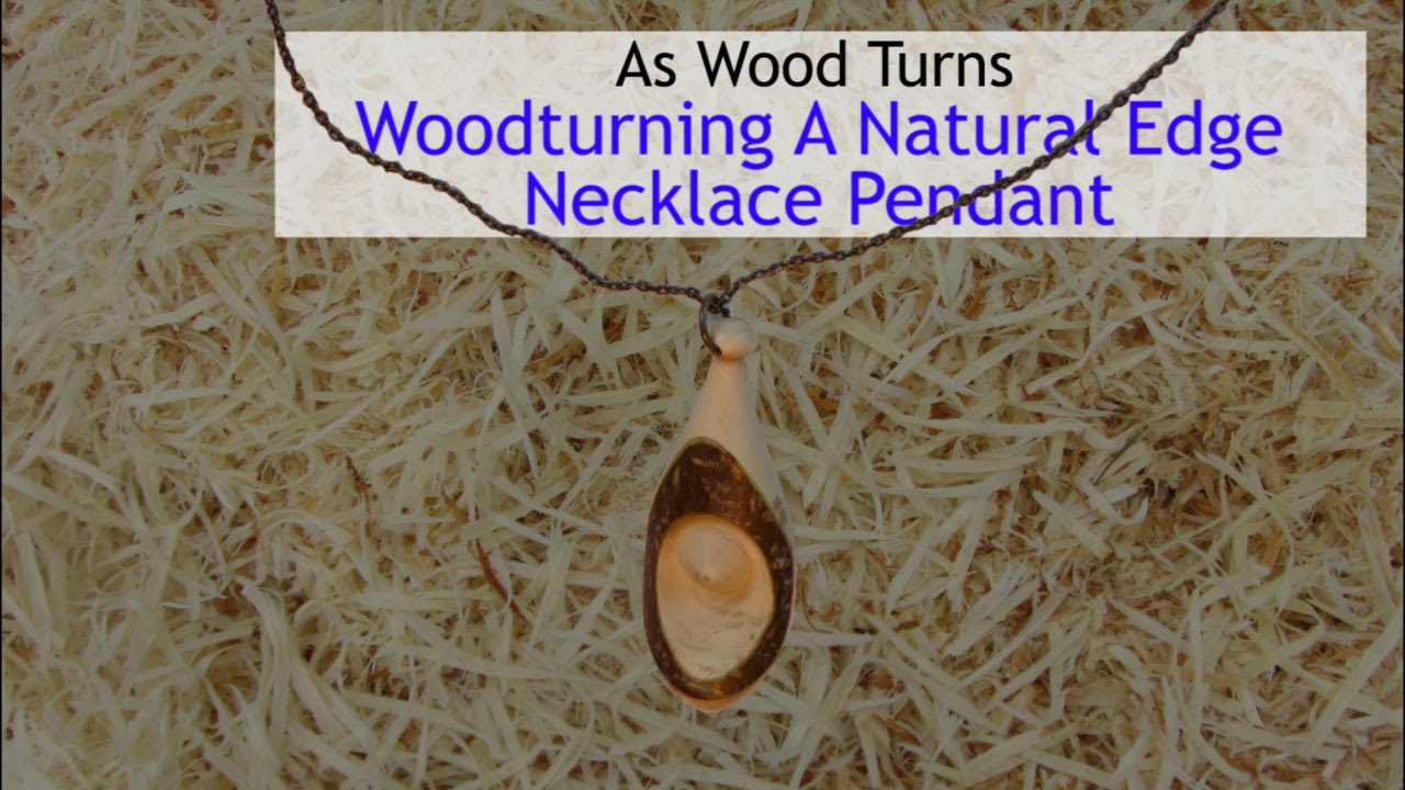Woodturning A Natural Edge Necklace Pendant