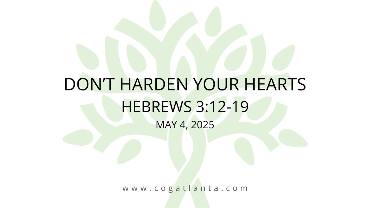 Don't Harden Your Hearts (Hebrews  3:12-19)