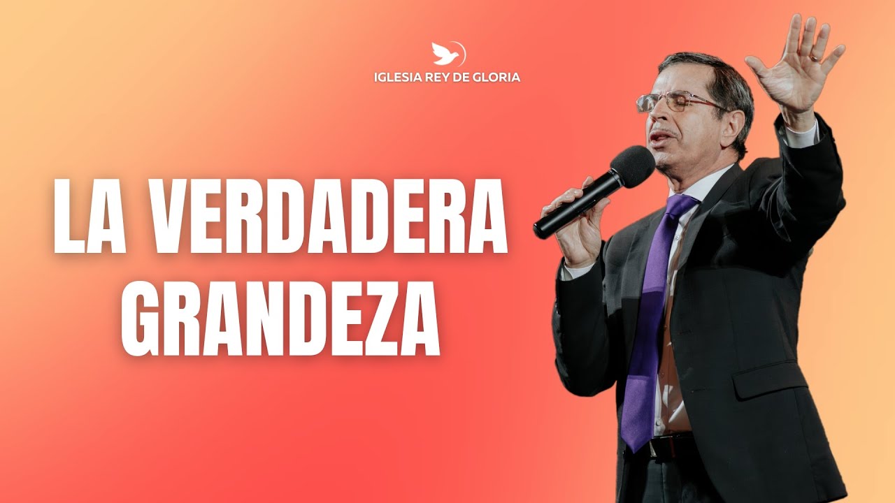 La Verdadera Grandeza