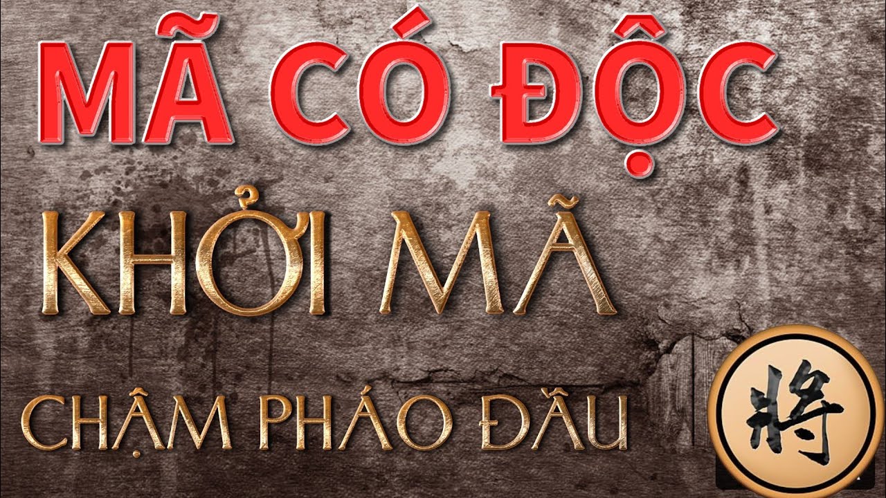 Con Mã Có Độc trong Khởi Mã Chậm pháo Đầu - Cạm bẫy khai cuộc cờ tướng