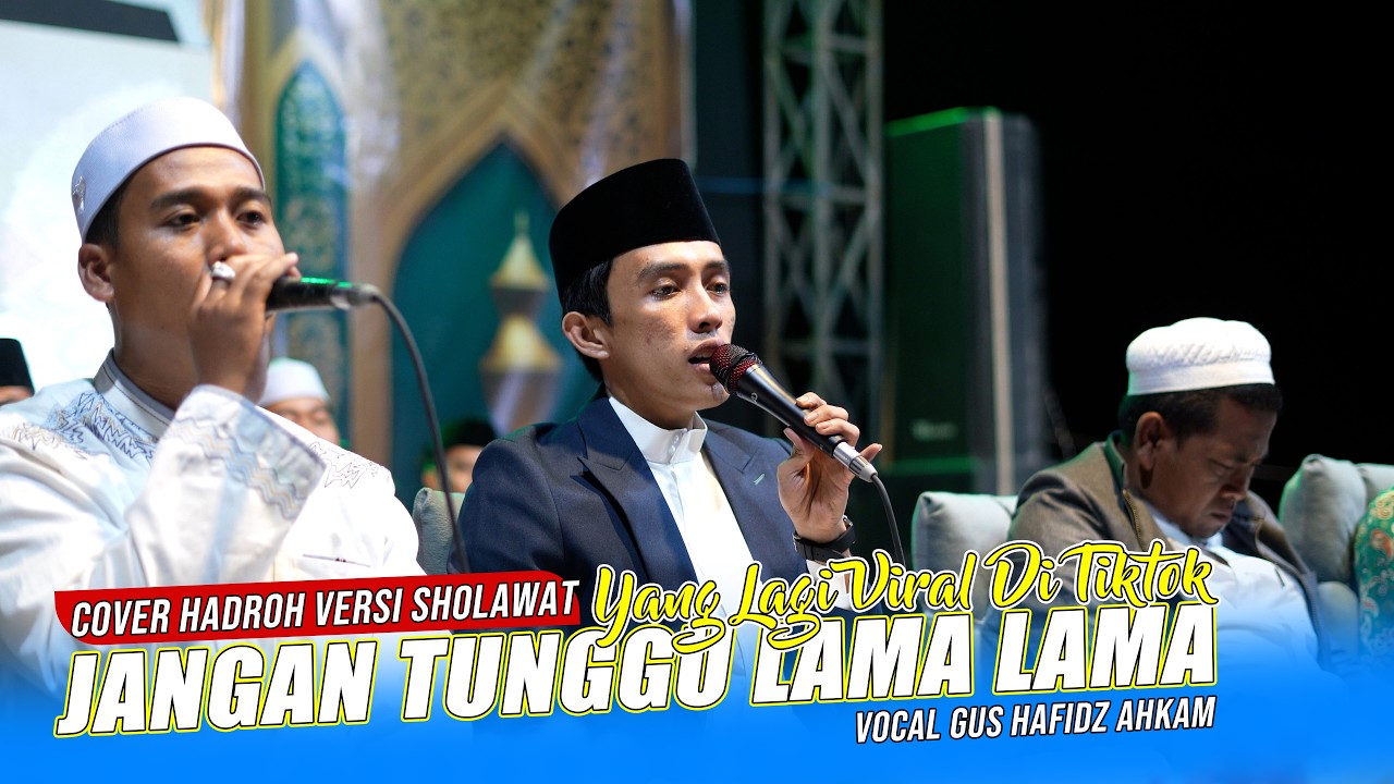 YANG LAGI VIRAL DI TIKTOK JANGAN TUNGGU LAMA LAMA VERSI SHOLAWAT - VOCAL GUS HAFIDZ AHKAM
