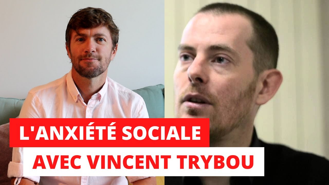 L'anxiété sociale avec Vincent Trybou