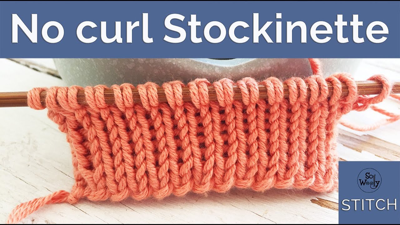 A new no curl version of the Stockinette (Stocking) stitch knitting pattern - So Woolly