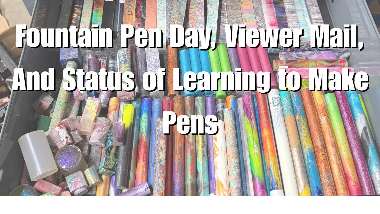Talking Fountain Pen Day, Viewer Mail, Letter Writing, and Making Pens in the Future?