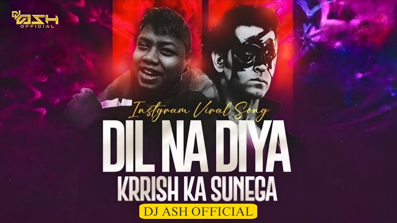 Krish Ka Sunega Gana X Dil Na Diya (Circuit Mix) Dj Ash Official | Trending Now