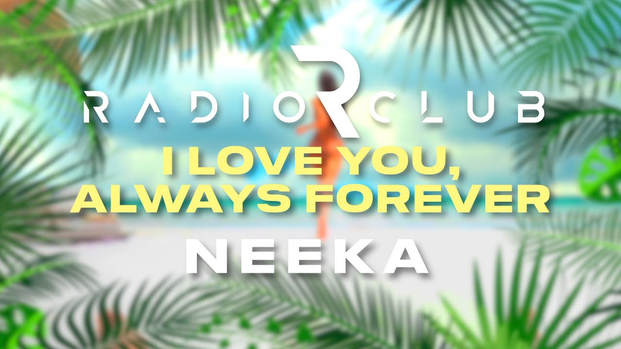 RadioClub & NEEKA - I Love You, Always Forever (Official Lyric Video)