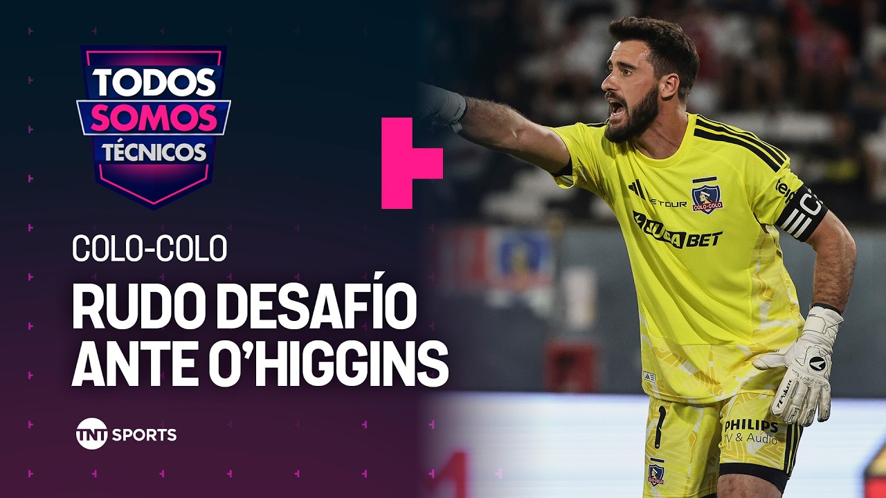Colo-Colo y el duro desafío de enfrentar a O'Higgins en Rancagua - Todos Somos Técnicos
