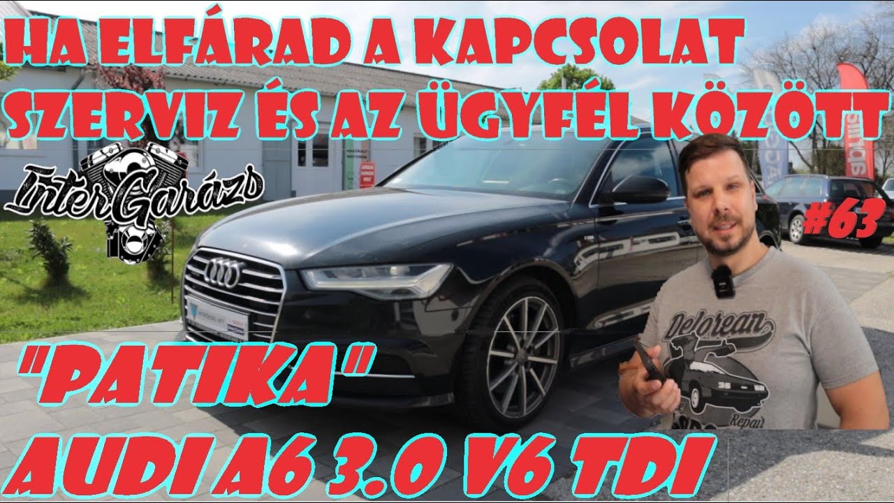 Mitől fárad el a szerviz és az ügyfél kapcsolata?! | AUDI A6 3.0 V6 TDI 