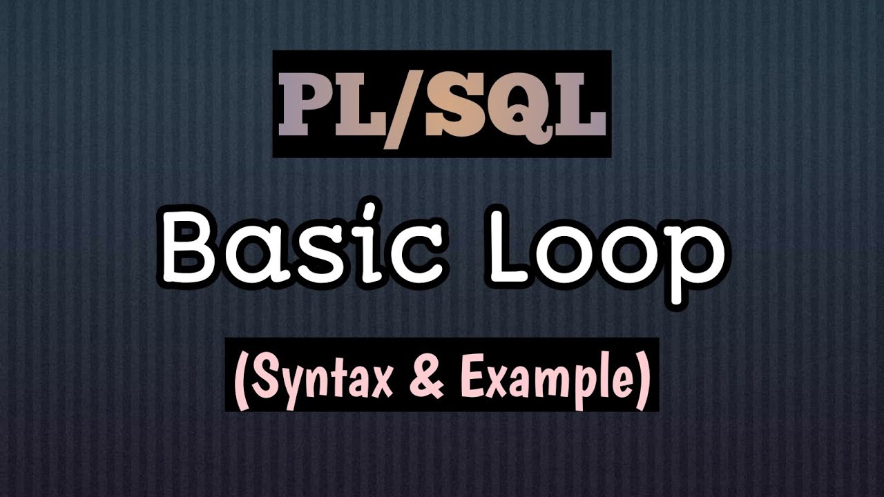 How to use Basic Loop or Exit Loop in PL/SQL