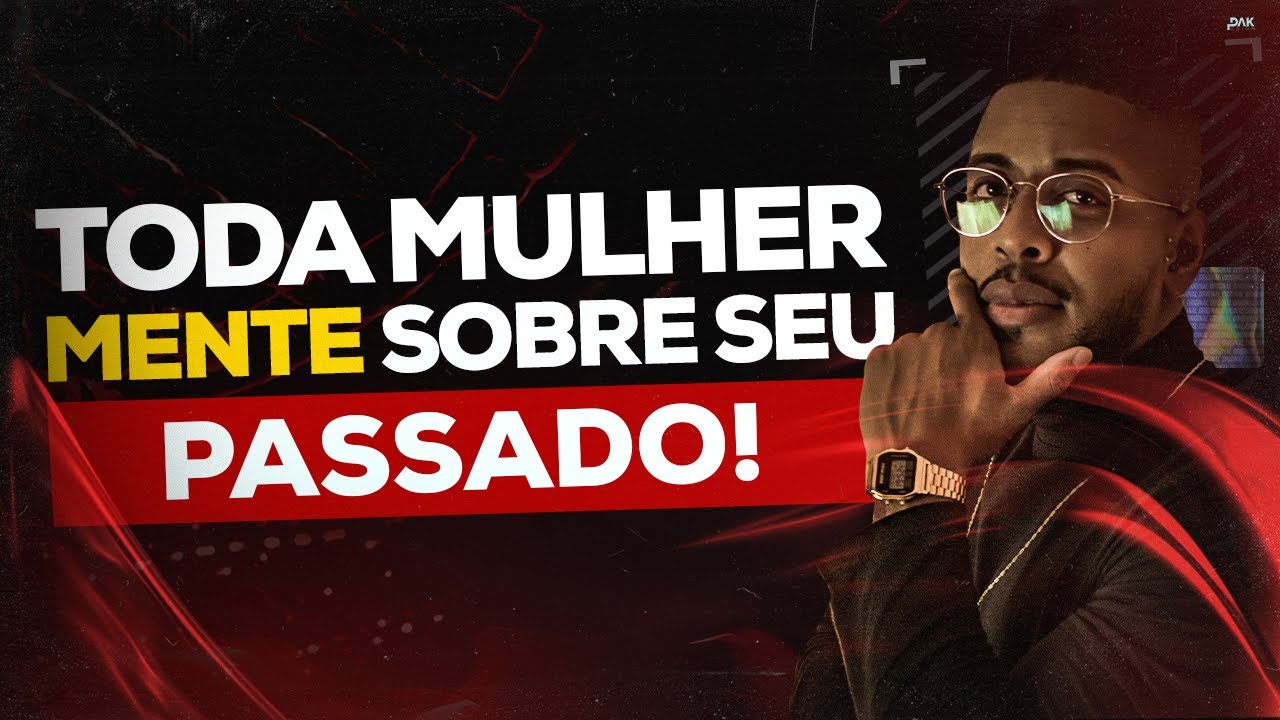Toda mulher mente sobre seu passado