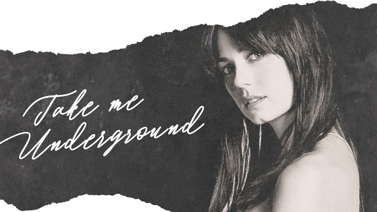 Take me Underground.