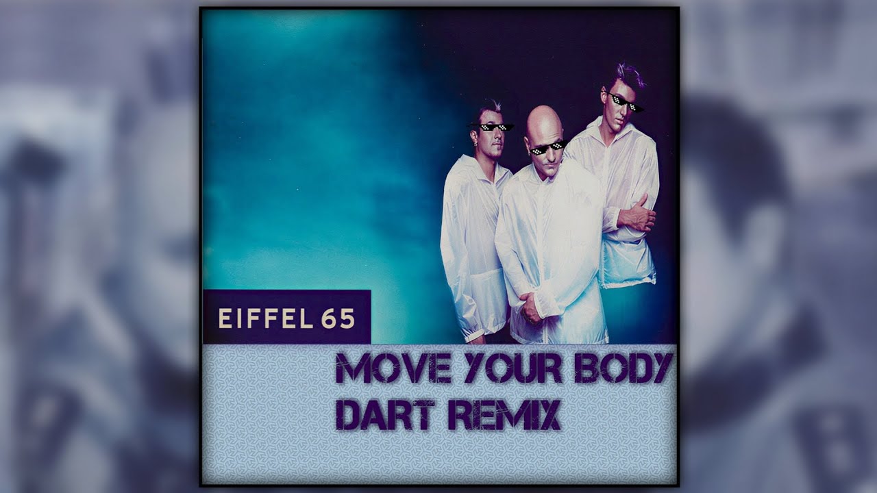 Eiffel 65 - Move Your Body (DART REMIX)